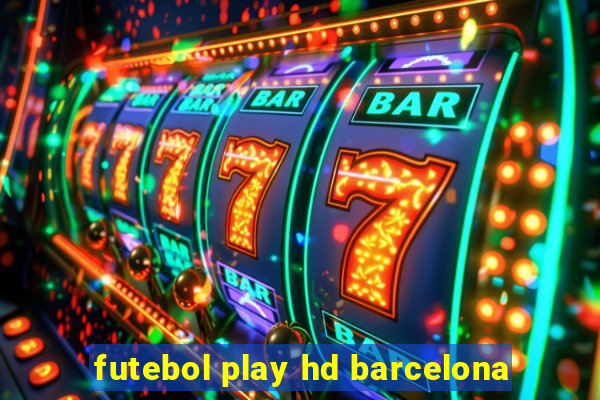 futebol play hd barcelona